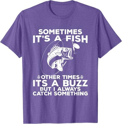 T-shirt Fishing shirt says Sometimes It's A Fish