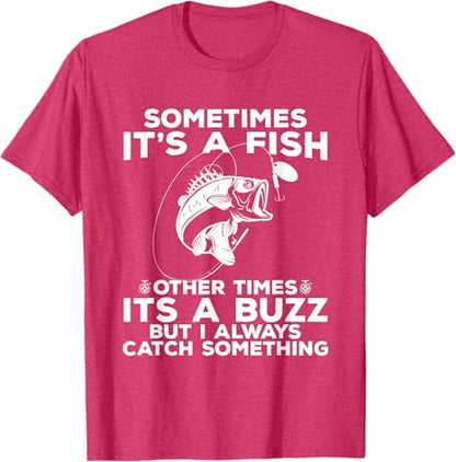 T-shirt Fishing shirt says Sometimes It's A Fish