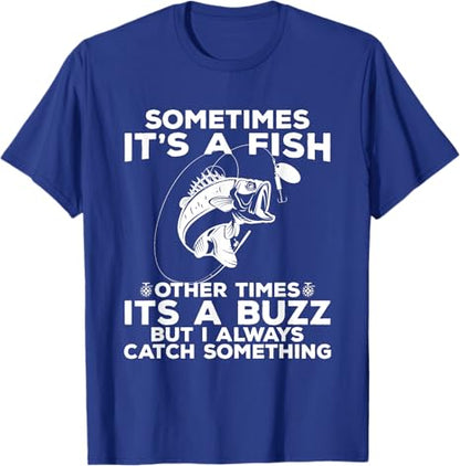 T-shirt Fishing shirt says Sometimes It's A Fish