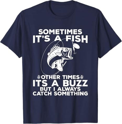 T-shirt Fishing shirt says Sometimes It's A Fish