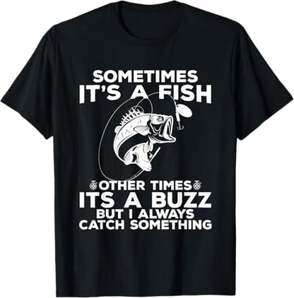 T-shirt Fishing shirt says Sometimes It's A Fish